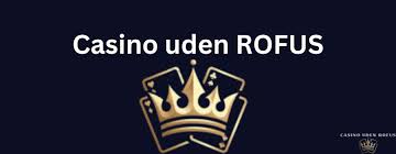 Casino Uden ROFUS Spil Uden Begrænsninger 1686025971