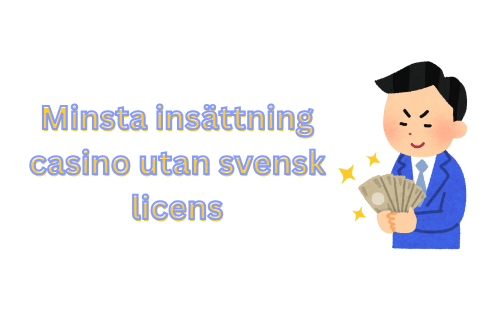 Casino utan svensk licens Minsta insättning och alternativ